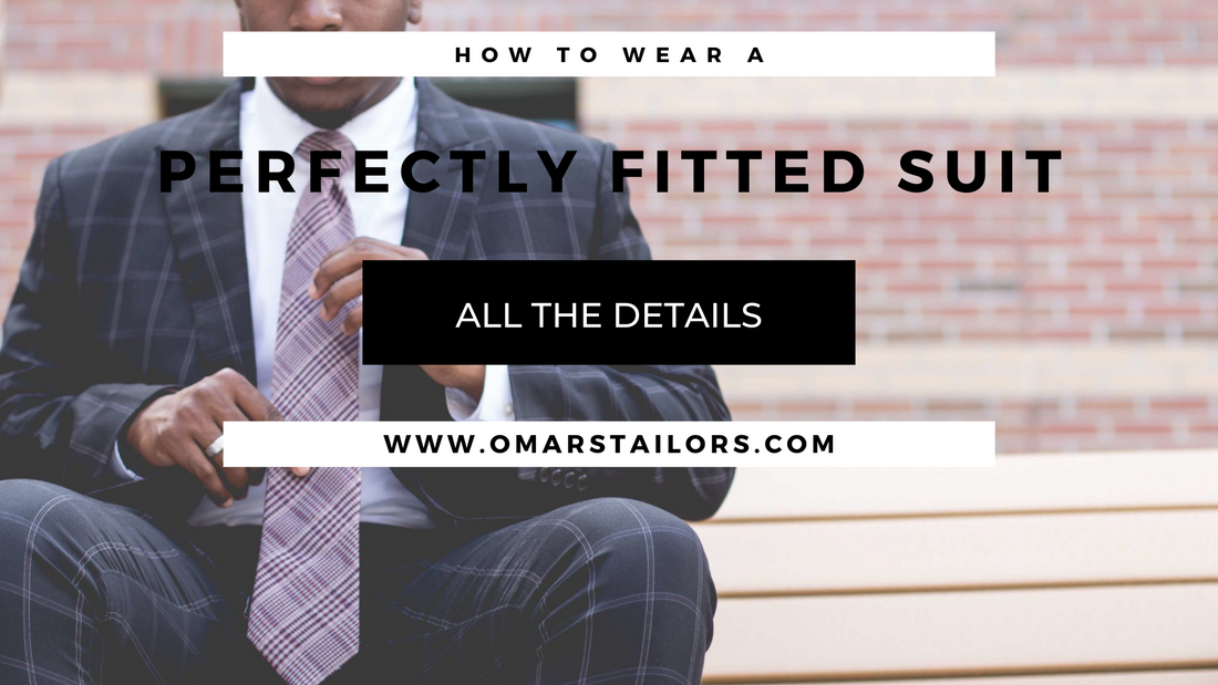 Omar's Tailors Online - How to wear a perfectly fitted suit